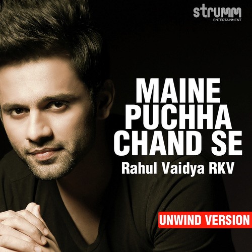 download Rahul Vaidya  Maine Puchha Chand Se Unwind Version mp3 Single Tracks song 