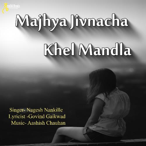 download Nagesh Nankille  Majhya Jivnacha Khel Mandla mp3 Single Tracks song 