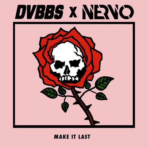 download Dvbbs, Nervo, DVBBS & NERVO  Make It Last mp3 Single Tracks song 