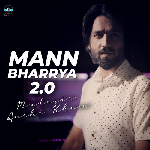 download Mudassir Aashi Khan  Mann Bharrya 20 mp3 Single Tracks song 