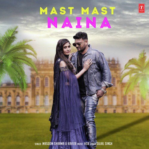 download HSB, Kavita, Masoom Sharma  Mast Mast Naina mp3 Single Tracks song 