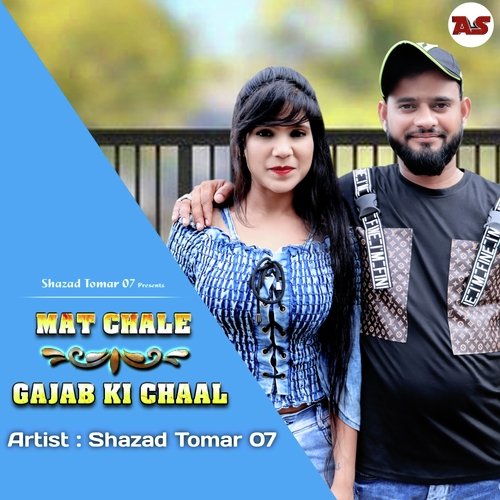 download Shazad Tomar 07  Mat Chale Gajab Ki Chaal mp3 Single Tracks song 