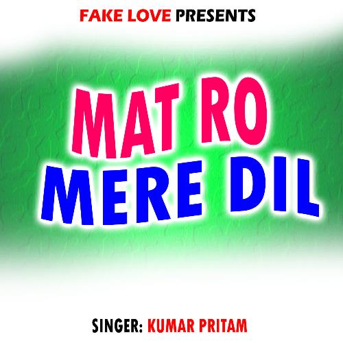 download Kumar Pritam  Mat Ro Mere Dil mp3 Single Tracks song 