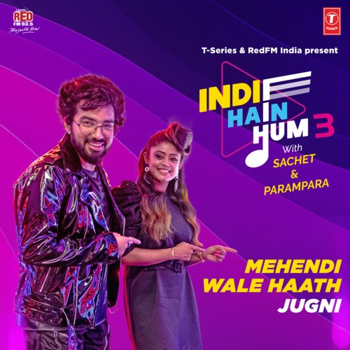 download Sachet Tandon, Parampara Tandon, Sachet-Parampara, Traditional  Mehendi Wale HaathJugni mp3 Single Tracks song 