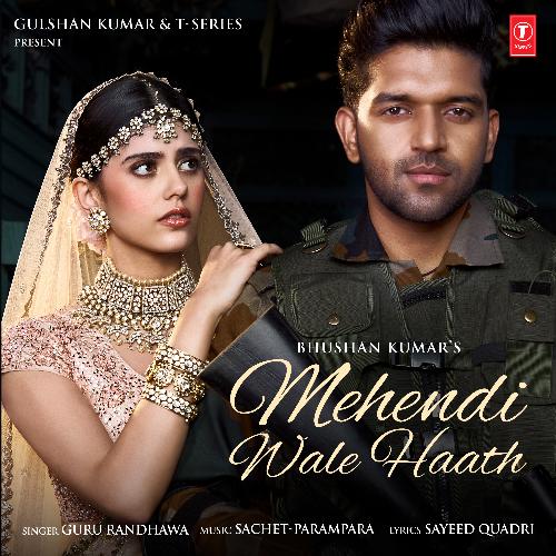 download Sachet-Parampara, Guru Randhawa  Mehendi Wale Haath mp3 Single Tracks song 