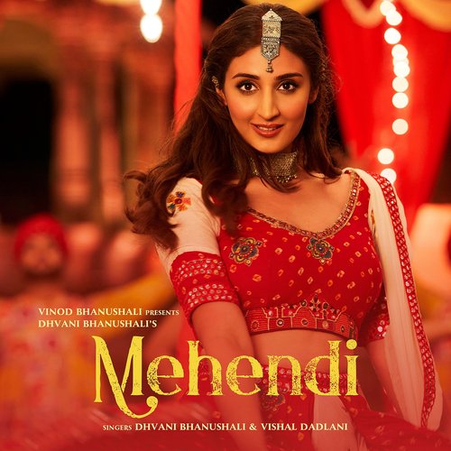 download Dhvani Bhanushali, Vishal Dadlani, Dj Chetas  Mehendi mp3 Single Tracks song 