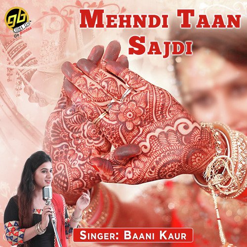 download Baani Kaur  Mehndi Taan Sajdi mp3 Single Tracks song 