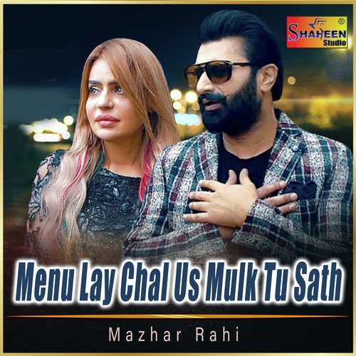 download Mazhar Rahi  Menu Lay Chal Us Mulk Tu Sath mp3 Single Tracks song 