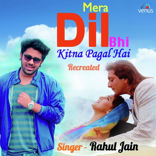 download Rahul Jain  Mera Dil Bhi Kitna Pagal Hai Recreated mp3 Single Tracks song 