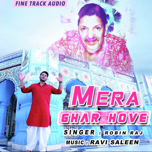 download Robin Raj  Mera Ghar Hove mp3 Single Tracks song 