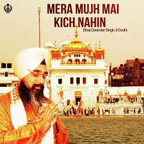 download Bhai Davinder Singh Sodhi  Mera Mujh Mai Kich Nahin mp3 Single Tracks song 