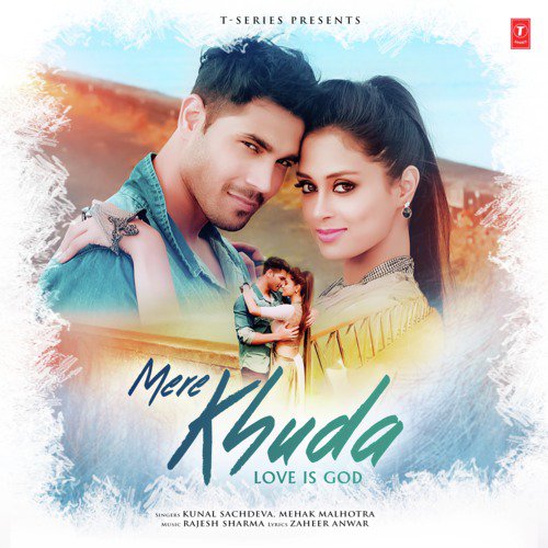 download Kunal Sachdeva, Rajesh Sharma, Mehak Malhotra  Mere Khuda Love Is God mp3 Single Tracks song 