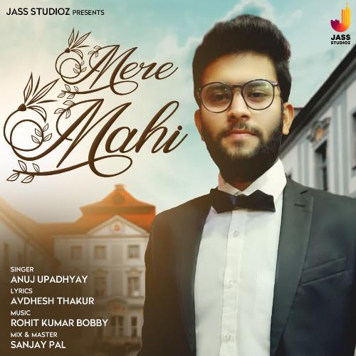 download Anuj Upadhyay  Mere Mahi mp3 Single Tracks song 