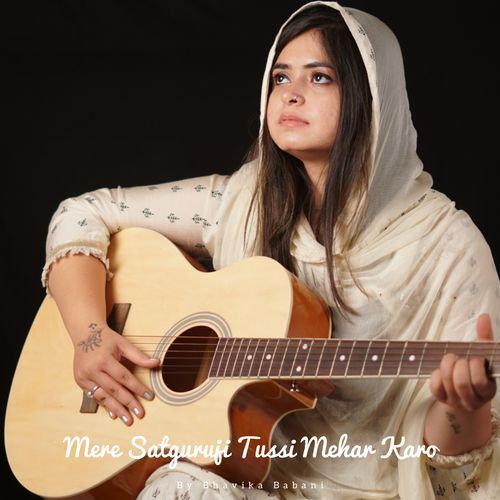 download Bhavika Babani  Mere Satguruji Tussi Mehar Karo mp3 Single Tracks song 