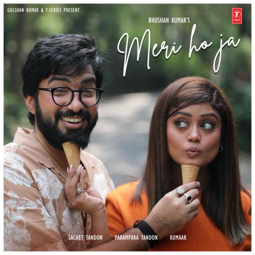 download Sachet Tandon, Parampara Tandon, Kumaar, Sachet-Parampara  Meri Ho Ja mp3 Single Tracks song 