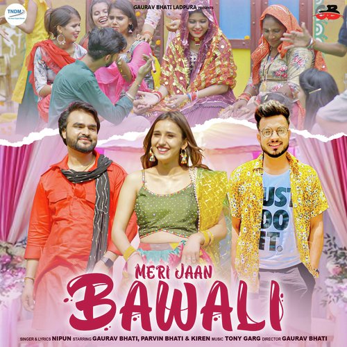 download Nipun, Gaurav Bhati  Meri Jaan Bawali mp3 Single Tracks song 