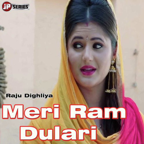 download Raju Dighliya  Meri Ram Dulari mp3 Single Tracks song 