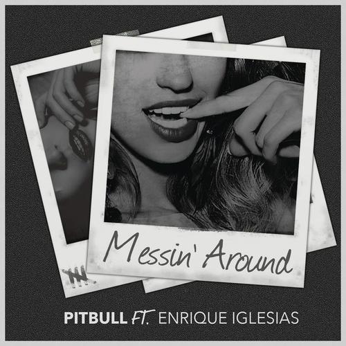 download Pitbull, Pitbull with Enrique Iglesias, Jimmy Joker, Jorge Gomez, Jose Garcia aka IAMCHINO, Aj Junior  Messin Around mp3 Single Tracks song 