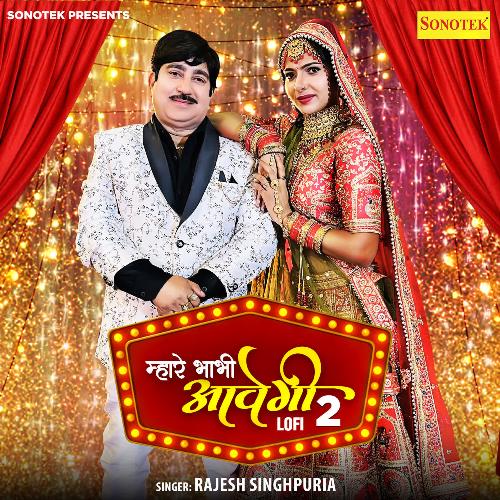 download Rajesh Singhpuria  Mhare Bhabhi Aavegi 2 Lofi mp3 Single Tracks song 