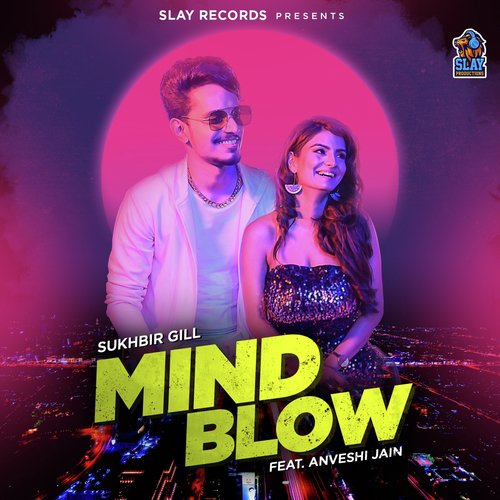 download SUKHBIR GILL, Anveshi Jain  Mindblow mp3 Single Tracks song 