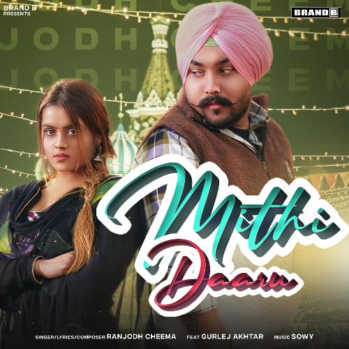 download Ranjodh Cheema, Gurlej Akhtar, Ranjodh Cheema & Gurlej Akhtar  Mithi Daaru mp3 Single Tracks song 