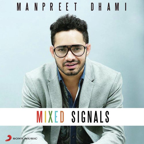 download Manpreet Dhami  Mixed Signals mp3 Single Tracks song 