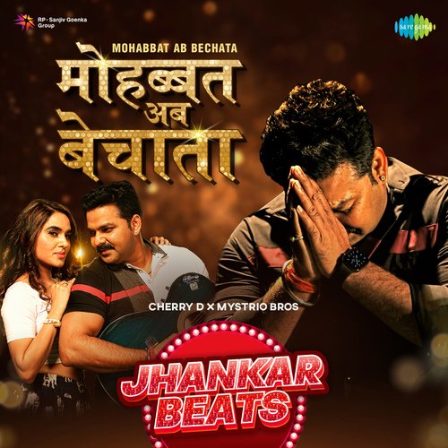 download Pawan Singh, Mystrio Bros, Cherry D  Mohabbat Ab Bechata Jhankar Beats mp3 Single Tracks song 