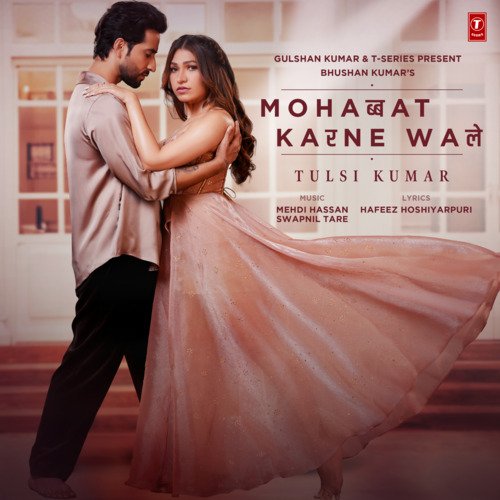 download Tulsi Kumar, Swapnil Tare, Hafeez Hoshiyarpuri, Mehdi Hassan  Mohabbat Karne Wale mp3 Single Tracks song 