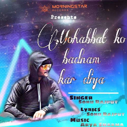 download Sonu Rajput  Mohabbat Ko Badnam Kar Diya mp3 Single Tracks song 