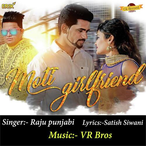 download Raju Punjabi  Moti Girlfriend mp3 Single Tracks song 