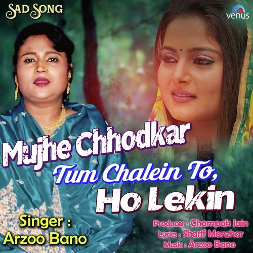 download Arzoo Bano  Mujhe Chhodkar Tum Chalein To Ho Lekin mp3 Single Tracks song 