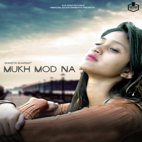 download Shweta Sharma  Mukh Mod Na mp3 Single Tracks song 