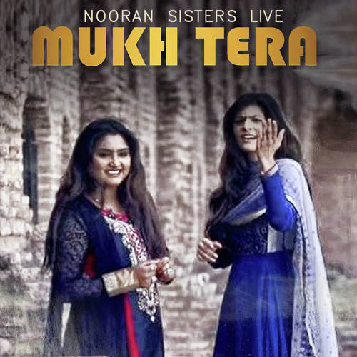 download Nooran Sisters  Mukh Tera Nooran Sisters Live mp3 Single Tracks song 