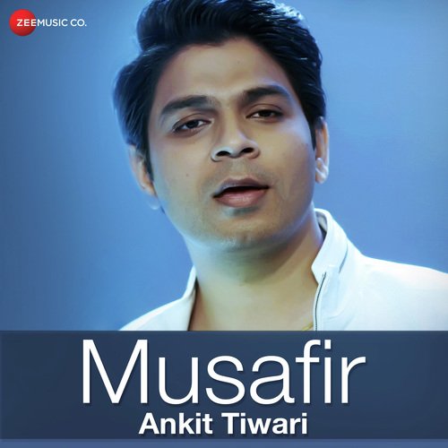 download Ankit Tiwari  Musafir mp3 Single Tracks song 