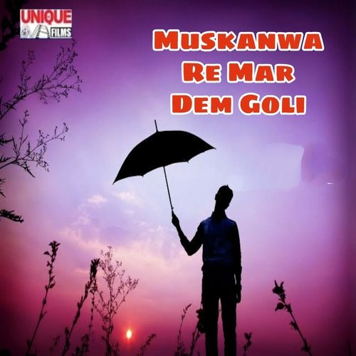 download Rahul Rajdhani  Muskanwa Re Mar Dem Goli mp3 Single Tracks song 