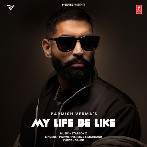 download Parmish Verma, Starboy X, Simar Kaur  My Life Be Like mp3 Single Tracks song 