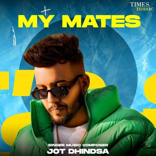 download Jot Dhindsa  My Mates mp3 Single Tracks song 