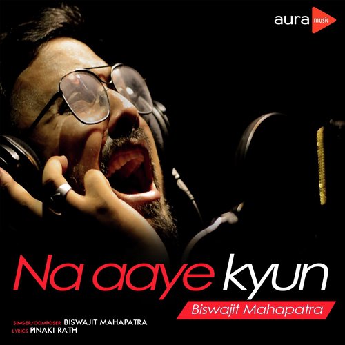 download Biswajit Mahapatra  Na Aaye Kyun mp3 Single Tracks song 