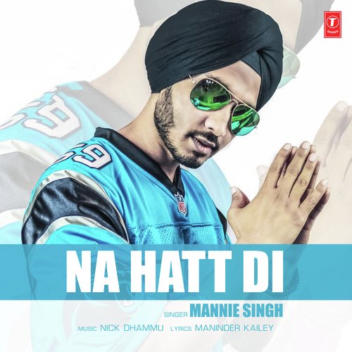 download Mannie Singh  Na Hatt Di mp3 Single Tracks song 