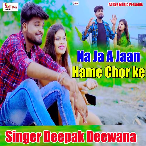 download Deepak Deewana  Na Ja A Jaan Hame Chhod Ke mp3 Single Tracks song 