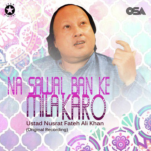 download Nusrat Fateh Ali Khan  Na Sawal Ban Ke Mila Karo mp3 Single Tracks song 