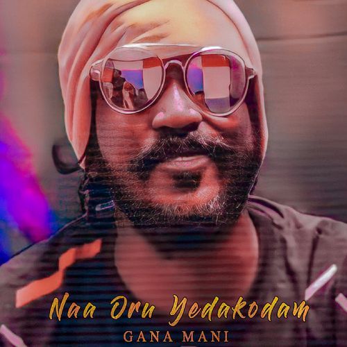 download Gana Mani  Naa Oru Yedakodam mp3 Single Tracks song 