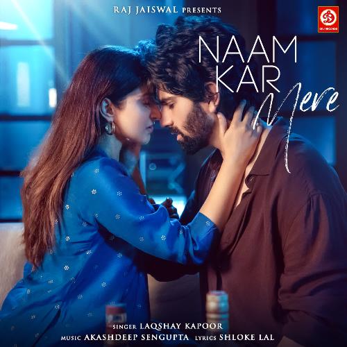 download Laqshay Kapoor, Akashdeep Sengupta, Shloke Lal  Naam Kar Mere mp3 Single Tracks song 