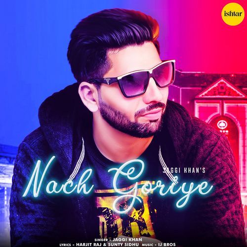 download Jaggi Khan  Nach Goriye mp3 Single Tracks song 