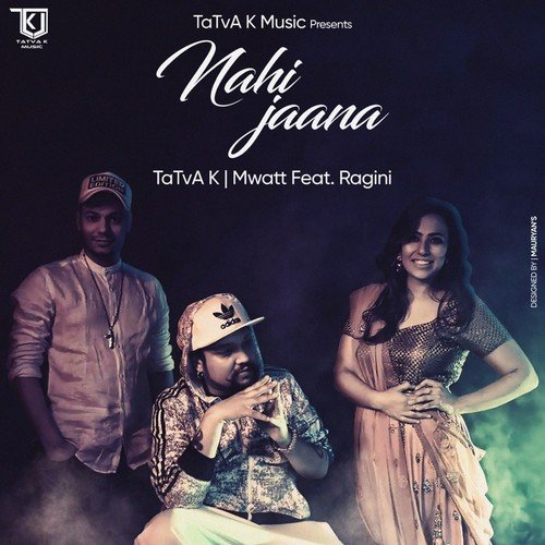 download Tatva K., Mwatt, Ragini Tandan  Nai Jaana mp3 Single Tracks song 