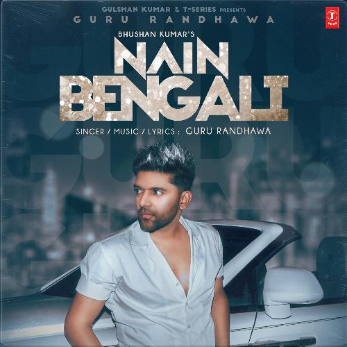 download Guru Randhawa  Nain Bengali mp3 Single Tracks song 