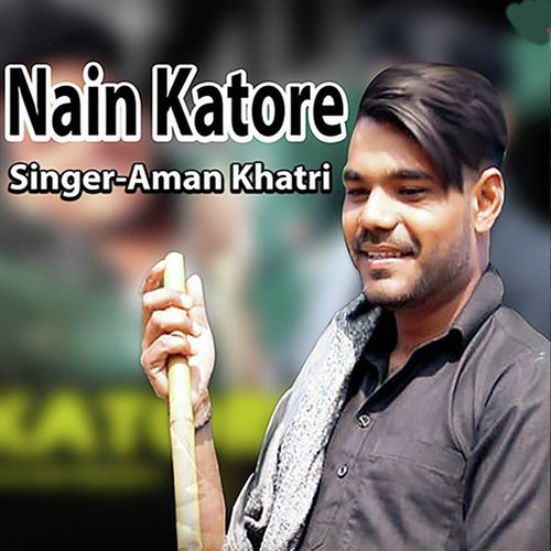 download Aman Khatri  Nain Katore mp3 Single Tracks song 