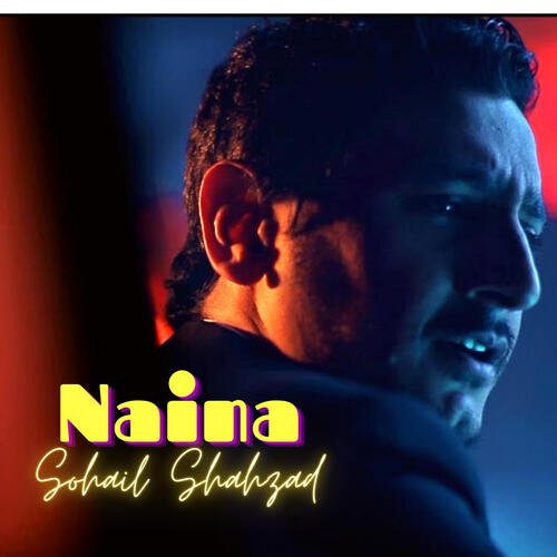 download Sohail Shahzad  Naina mp3 Single Tracks song 