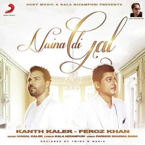 download Feroz Khan, Kanth Kaler & Feroz Khan, Kanth Kaler  Naina Di Gal mp3 Single Tracks song 