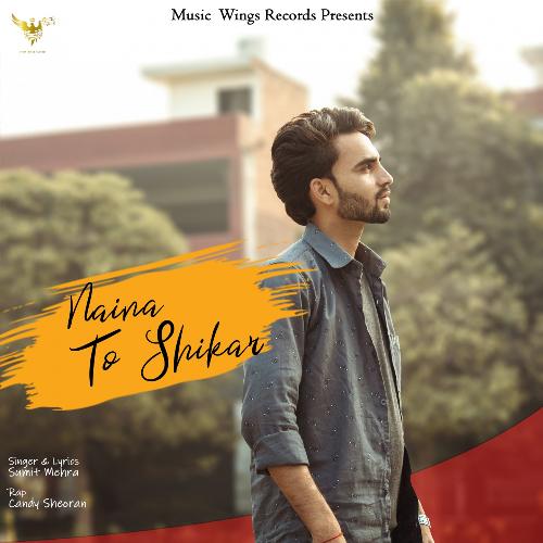 download Sumit Mehra, Candy Sheoran  Naina Toh Shikar mp3 Single Tracks song 